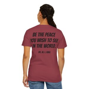 M25 Legacy2 T-Shirt: Dr. Martin Luther King Jr. - Be the Peace