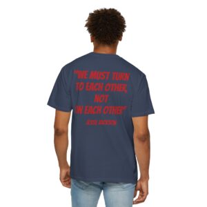 M25 Legacy2 T-Shirt: Jesse Jackson - We Must Turn To Each Other, Not...